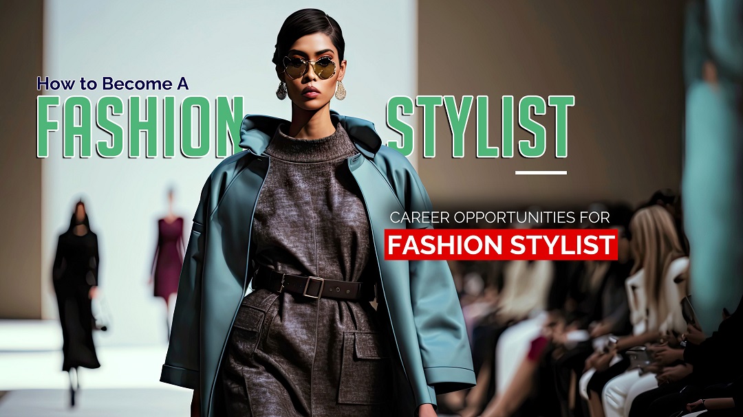 How to become a fashion stylist - career opportunities for fashion stylist
