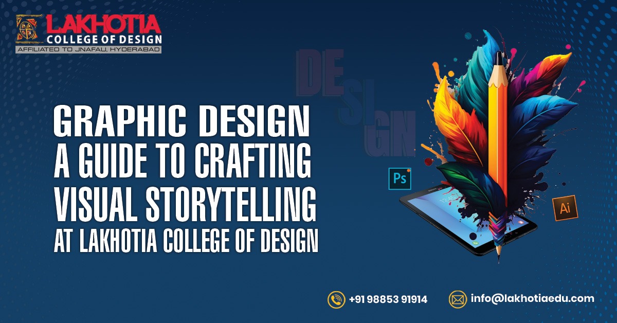 Graphic Design: A Guide to Crafting Visual Storytelling at Lakhotia College of Design