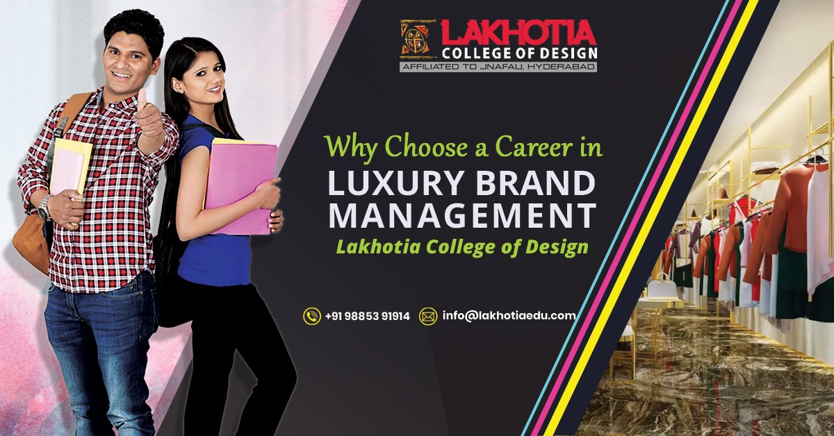Why Choose a Career in Luxury Brand Management Lakhotia College of Design