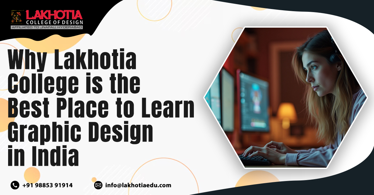 Why Lakhotia College Is The Best Place To Learn Graphic Design In India