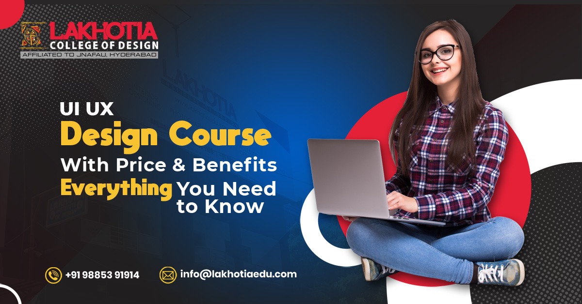 Lakhotia College of Design Is the Best Choice for UI/UX Design Course in Hyderabad