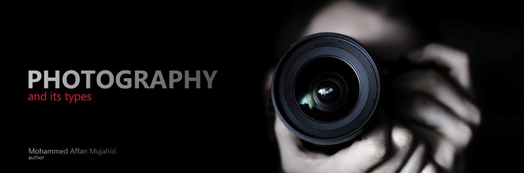 PHOTOGRAPHY AND ITS TYPES
