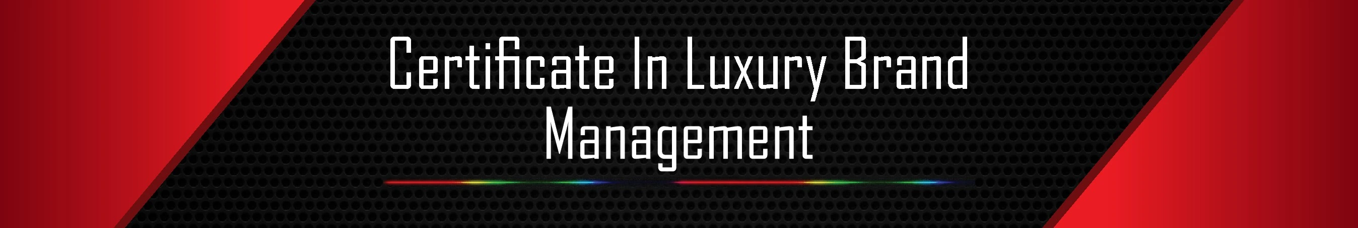 Certificate in fashion luxury brand management